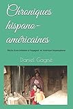 Chroniques hispano-américaines: Récits d'une initiation à l'espagnol en Amérique hispanophone (French Edition) by Daniel Gagné