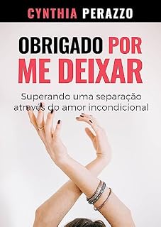Livro OBRIGADO POR ME DEIXAR: Superando uma separação através do amor incondicional