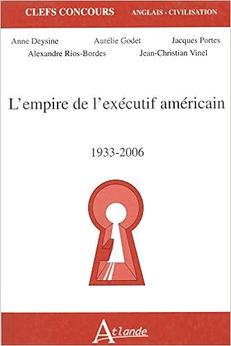 Amazon Fr L Empire De L Executif Americain 1933 2006 Anne Deysine Jacques Portes Aurelie Godet Livres