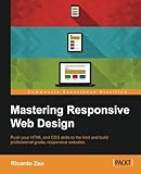 Mastering Responsive Web Design by Ricardo Zea