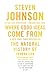 Where Good Ideas Come From: The Natural History of Innovation by Steven Johnson