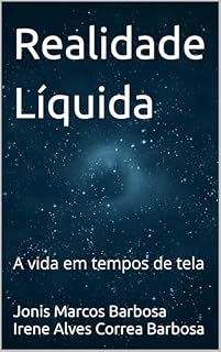 Livro Realidade Líquida: A vida em tempos de tela