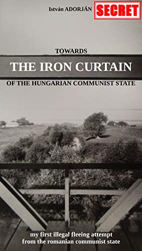 Amazon Com Towards The Iron Curtain Of The Hungarian Communist
