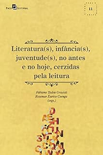 Livro Literatura(s), infância(s), juventude(s), no antes e no hoje, cerzidas pela leitura (Coleção Literatura e Interfaces Livro 11)