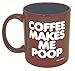 Funny Guy Mugs Coffee Makes Me Poop Ceramic Coffee Mug - 11oz - Ideal Funny Coffee Mug for Women and Men - Hilarious Novelty Coffee Cup with Witty Sayings