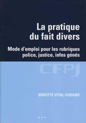 Download La pratique du fait divers: Mode d'emploi pour les rubriques police, justice, infos génés. PDF