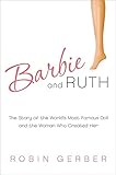 Image de Barbie and Ruth: The Story of the World's Most Famous Doll and the Woman Who Created Her