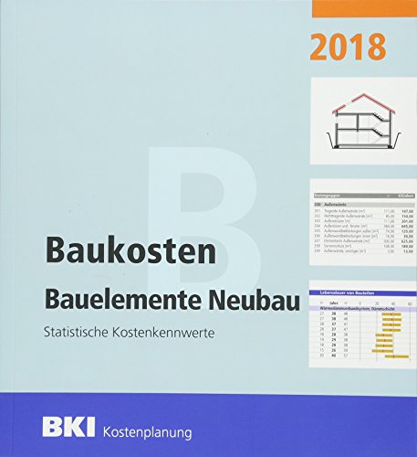 BKI Baukosten Bauelemente Neubau 2018: Statistische Kostenkennwerte Bauelemente (Teil 2) (German) Paperback – 1 Jun. 2018