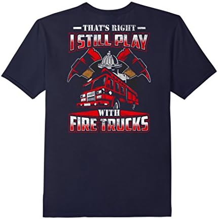 Mens Still Play With Fire Trucks Fireman Shirt Firefighter Rescue XL Navy