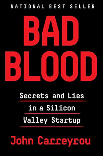 Bad Blood: Secrets and Lies in a Silicon Valley Startup[John Carreyrou] - [Hardcover]