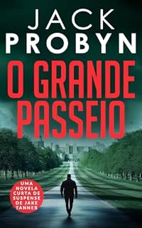 Livro O Grande Passeio: Uma apaixonante novela curta de suspense político (Série de Thrillers de Crime Organizado do DC Jake Tanner Livro 14)