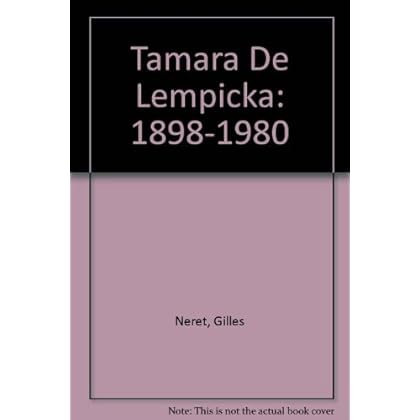Tamara De Lempicka: 1898-1980 Tamara De Lempicka: 1898-1980
