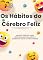 Livro Os Hábitos do Cérebro Feliz: Um guia prático para reprogramar sua mente e quebrar o ciclo da infelicidade