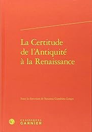 La  certitude de l'Antiquité à la Renaissance