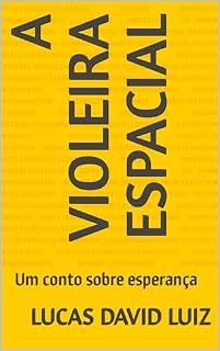 Livro A Violeira Espacial: Um conto sobre esperança