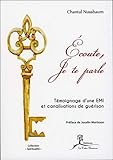 Ecoute, Je te parle - Témoignage d'une EMI et canalisations de guérison (Spiritualité) (French Edition) by Chantal Nussbaum