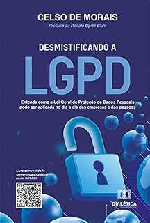 Livro Desmistificando a LGPD: entenda como a Lei Geral de Proteção de Dados Pessoais pode ser aplicada no dia a dia das empresas e das pessoas