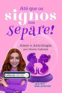 Livro Até que os Signos nos separe!: Amor e Astrologia