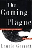 The Coming Plague: Newly Emerging Diseases in a World Out of Balance by Garrett, Laurie published by Farrar Straus & Giroux (T) (1994)