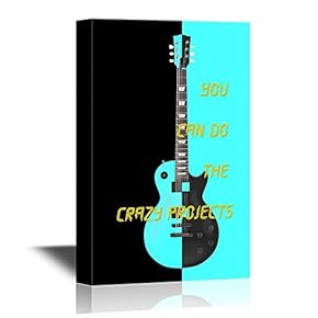 Canvas Wall Art - Guitar with The Quotes You Can Do The Crazy Projects - Gallery Wrap Modern Home Art | Ready to Hang - 12x18 inches