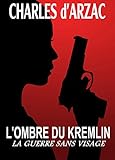 L'OMBRE DU KREMLIN: La guerre sans visage (L'AGENT DOMINO) (French Edition) by Charles d'Arzac