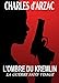L'OMBRE DU KREMLIN: La guerre sans visage (L'AGENT DOMINO) (French Edition) by Charles d'Arzac