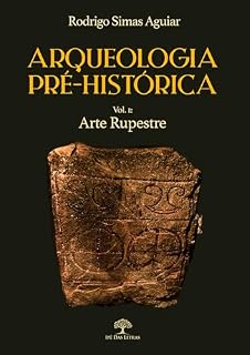 Livro Arqueologia Pré-Histórica - Vol. 1: Arte Rupestre