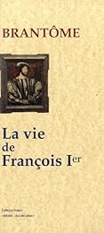 La  vie de François Ier et de la reine Claude de France