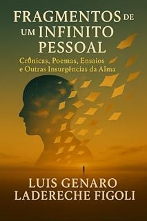 Livro Fragmentos de Um Infinito Pessoal: Crônicas, Poemas, Ensaios e Outras Insurgências da Alma