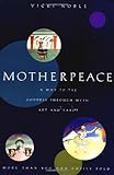 Motherpeace: A Way to the Goddess Through Myth, Art, and Tarot by Vicki Noble
