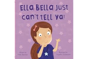 Ella Bella Just Can't Tell Ya!