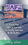 Safe Spots: Placing Your Sounds In Your Songs For Them To Sound Good No Matter What by Riley Weller