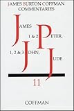 James, 1 & 2 Peter, 1, 2 & 3 John, Jude (Coffman New Testament Commentaries, Vol. 11)