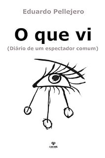 Livro O que vi: (Diário de um espectador comum)