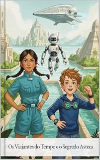 Livro Os Viajantes do Tempo e o Segredo Asteca