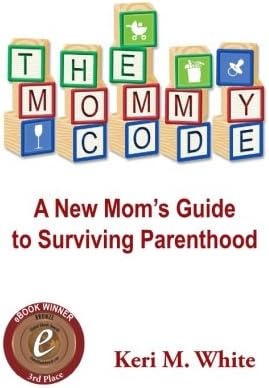 The Mommy Code: A New Mom's Guide to Surviving Parenthood
