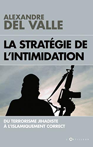 La stratégie de l'intimidation : Du terrorisme jihadiste à l'islamiquement correct by 