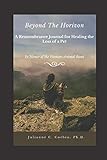 Beyond the Horizon: A Remembrance Journal for Healing the Loss of a Pet: In Honor of the Human-Anima by 