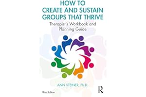 How to Create and Sustain Groups that Thrive: Therapist's Workbook and Planning Guide