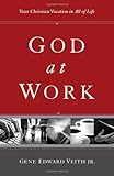God at Work (Redesign): Your Christian Vocation in All of Life
