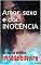 Livro Amor, sexo e dor. INOCÊNCIA:  Romance erótico