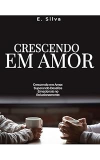 Livro Crescendo em Amor: Superando Desafios Emocionais no Relacionamento