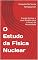 Livro O Estudo da Física Nuclear: Energia Nuclear e seus desafios para o Futuro da Humanidade