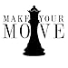 Make Your Move Quote Chess, Black - Vinyl Wall Art Decal for Homes, Offices, Kids Rooms, Nurseries, Schools, High Schools, Colleges, Universities, Interior Designers, Architects, Remodelers