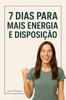 Livro 7 Dias para Mais Energia e Disposição: Seu Guia Completo para Mais Vitalidade