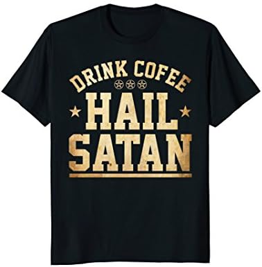 Drink Coffee Hail Satan T-Shirt