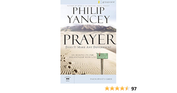 Prayer Participant S Guide Six Sessions On Our Relationship With God Groupware Small Group Edition Yancey Philip Books Prayer Participant S Guide Six Sessions On Our Relationship With God Groupware Small Group Edition Yancey Philip Books