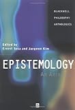 Epistemology: An Anthology (Blackwell Philosophy Anthologies)