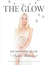 The Glow: An Inspiring Guide to Stylish Motherhood