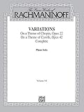 The Piano Works of Rachmaninoff, Vol 6: Variations on a Theme of Chopin, Op. 22, and Variations on a Theme of Corelli, Op. 42 (Belwin Edition) by Sergei Rachmaninoff